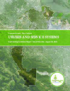 Comprehensive Plan Update  UTILITIES AND SERVICE SYSTEMS Draft Existing Conditions Report - City of Palo Alto - August 29, 2014  PALO ALTO COM PREHENSIVE PLAN UPDATE