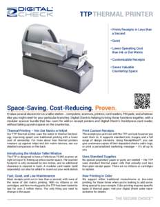 • Prints Receipts in Less than a Second • Quiet • Lower Operating Cost than Ink or Dot Matrix • Customizable Receipts