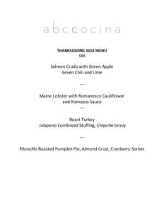 THANKSGIVING 2014 MENU $88 Salmon Crudo with Green Apple Green Chili and Lime --Maine Lobster with Romanesco Cauliflower