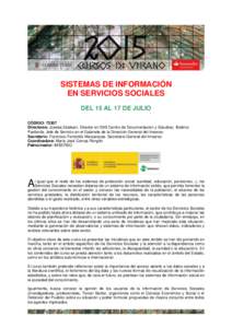 SISTEMAS DE INFORMACIÓN EN SERVICIOS SOCIALES DEL 15 AL 17 DE JULIO CÓDIGO: 73307 Directores: Joseba Zalakain. Director en SIIS Centro de Documentación y Estudios; Balbino Pardavila. Jefe de Servicio en el Gabinete de