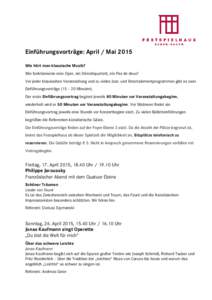 Einführungsvorträge: April / Mai 2015 Wie hört man klassische Musik? Wie funktionieren eine Oper, ein Streichquartett, ein Pas de deux? Vor jeder klassischen Veranstaltung und zu vielen Jazz- und Entertainmentprogramm