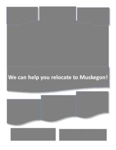 We can help you relocate to Muskegon!  Why choose RPM? Realtors® Promoting Muskegon Communities (RPM) is a group of dedicated professionals who have extensive knowledge about the natural resources, amenities and