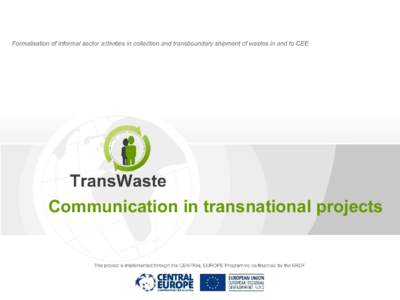 Communication in transnational projects  Informal waste collection is commonplace in Europe!