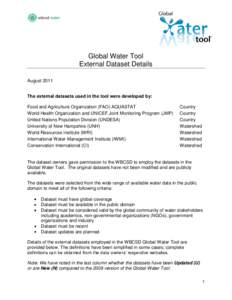 Global Water Tool External Dataset Details August 2011 The external datasets used in the tool were developed by: Food and Agriculture Organization (FAO) AQUASTAT