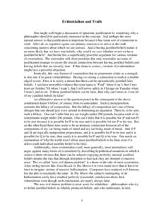 Evidentialism and Truth One might well begin a discussion of epistemic justification by wondering why a philosopher should be particularly interested in the concept. And perhaps the most natural answer is that justificat