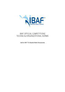 IBAF OFFICIAL COMPETITIONS TECHNICAL/ORGANIZATIONAL NORMS Valid for IBAF 15U Baseball World Championship