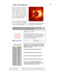 6  Solar storm speeds The sun often ejects clouds of gases into space. Some of these fast-moving clouds can