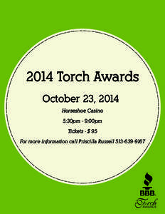 2014 Torch Awards October 23, 2014 Horseshoe Casino 5:30pm - 9:00pm Tickets - $ 95 For more information call Priscilla Russell[removed]
