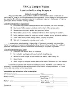 YMCA Camp of Maine Leader-In-Training Program Code of Conduct Agreement The goal of the YMCA Camp of Maine to offer the best possible outdoor adventure to all participants. In order for us to provide a safe and fun exper