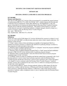 HOUSING AND COMMUNITY SERVICES DEPARTMENT DIVISION 360 HOUSING CHOICE LANDLORD GUARANTEE PROGRAM[removed]Purpose and Objectives The rules in OAR chapter 813, division 360 are promulgated to accomplish the general pu