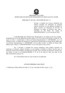 MINISTÉRIO DA SAÚDE SECRETARIA DE GESTÃO DO TRABALHO E DA EDUCAÇÃO NA SAÚDE PORTARIA Nº 288, DE 13 DE JUNHO DE 2016. (*) Divulga o resultado dos recursos interpostos por médicos formados em instituições de educ