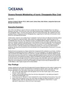 Oceana Reveals Mislabeling of Iconic Chesapeake Blue Crab April 2015 Authors: Kimberly Warner, Ph.D., Beth Lowell, Carlos Disla, Kate Ortenzi, Jacqueline Savitz and Michael Hirshfield, Ph.D.  Executive Summary