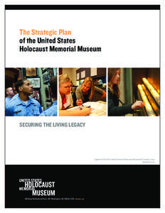 The Strategic Plan of the United States Holocaust Memorial Museum Securing the Living Legacy