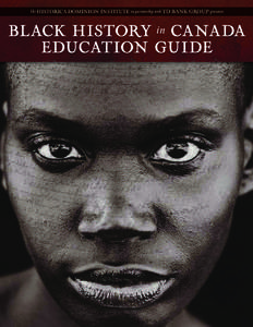 The HISTORICA-DOMINION INSTITUTE in partnership with TD BANK GROUP presents  BLACK HISTORY in CANADA EDUCATION GUIDE  TABLE