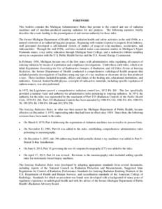 FOREWORD  This booklet contains the Michigan Administrative Rules that pertain to the control and use of radiation machines and of machine-produced ionizing radiation for any purpose. The following narrative briefly desc