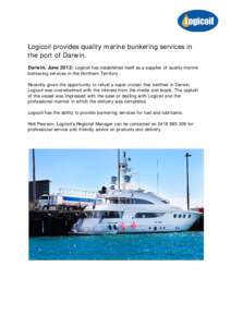 Logicoil provides quality marine bunkering services in the port of Darwin. Darwin, June 2012: Logicoil has established itself as a supplier of quality marine bunkering services in the Northern Territory. Recently given t
