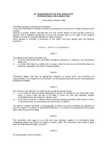 28. CONVENTION ON THE CIVIL ASPECTS OF INTERNATIONAL CHILD ABDUCTION (Concluded 25 October[removed]The States signatory to the present Convention, Firmly convinced that the interests of children are of paramount importance