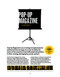 Pop-Up Magazine is an evening of original pieces performed live on stage, in a mix of media, by some of the country’s most influential storytellers in film, writing, photography, sound, and art. Each live “issue” i