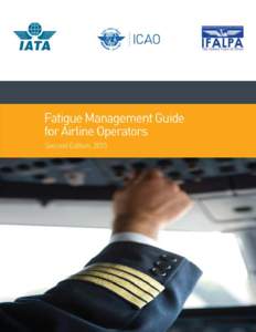 DISCLAIMER  The information contained in this publication is subject to on-going review in the light of changing authority regulations and as more is learned about the science of fatigue and fatigue management. No user 