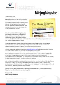 28 November 2014 MiningMagazine.com: the next generation It gives me great pleasure to welcome you to the new MiningMagazine.com, the first website dedicated to delivering timely, highquality information to the operation