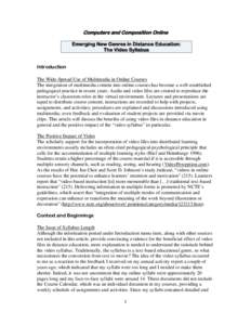 Computers and Composition Online Emerging New Genres in Distance Education: The Video Syllabus Introduction The Wide-Spread Use of Multimedia in Online Courses The integration of multimedia content into online courses ha