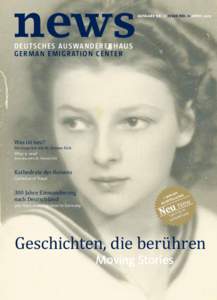 news  Ausgabe nr. 11 Issue no. 11 April 2012 D e u ts c h e s Au s wa n d e r e r h au s G e r m a n E m i g rat i o n C e n t e r