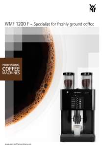 WMF 1200 F – Specialist for freshly ground coffee  www.wmf-coffeemachines.com WMF 1200 F