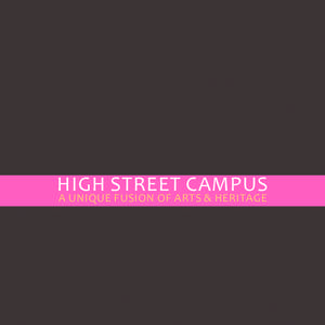 high Street CampuS a unique fuSion of artS & heritage ContentS  high Street Campus vision