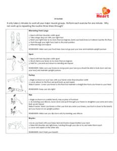 FIT IN FIVE!  It only takes 5 minutes to work all your major muscle groups. Perform each exercise for one minute. Why not work up to repeating the routine three times through? Alternating Front Lunge 1. Stand with feet s