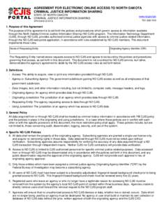 AGREEMENT FOR ELECTRONIC ONLINE ACCESS TO NORTH DAKOTA CRIMINAL JUSTICE INFORMATION SHARING STATE OF NORTH DAKOTA CRIMINAL JUSTICE INFORMATION SHARING  www.nd.gov/cjis