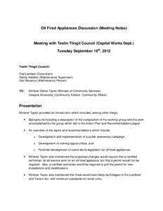 Oil Fired Appliances Discussion (Meeting Notes)  Meeting with Teslin Tlingit Council (Capital Works Dept.) Tuesday September 18th, 2012  Teslin Tlingit Council: