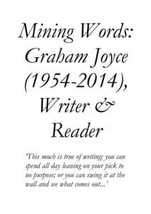 Mining Words: Graham Joyce), Writer & Reader ‘This much is true of writing: you can