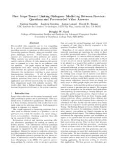 First Steps Toward Linking Dialogues: Mediating Between Free-text Questions and Pre-recorded Video Answers Sudeep Gandhe Andrew Gordon Anton Leuski David R. Traum USC Institute for Creative Technologies, 13274 Fiji Way, 