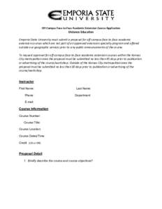 Off Campus Face‐to‐Face Academic Extension Course Application   Distance Education  Emporia State University must submit a proposal for off‐campus face‐to‐face academic  extension courses wh