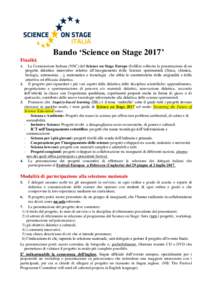 Bando ‘Science on Stage 2017’ Finalità La Commissione Italiana (NSC) del Science on Stage Europe (SoSEu) sollecita la presentazione di un progetto didattico innovativo relativo all’insegnamento delle Scienze speri