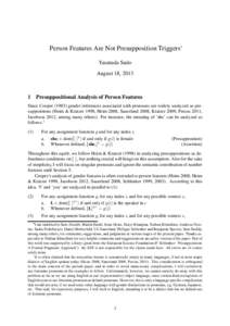 Person Features Are Not Presupposition Triggers˚ Yasutada Sudo August 18, [removed]Presuppositional Analysis of Person Features Since Cooper[removed]gender inferences associated with pronouns are widely analyzed as presupp