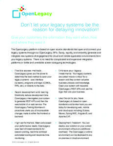 1 2 Don’t let your legacy systems be the reason for delaying innovation! Give your customers the information they want when, how