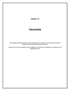 Chapter 13  Vacancies This chapter provides information about determining if a vacancy exists and how governing bodies must fill vacancies when they do exist.