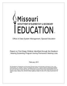 Office of Data System Management, Special Education  Report on First Steps Children Identified through the Newborn Hearing Screening Program having Permanent Hearing Loss  February 2011