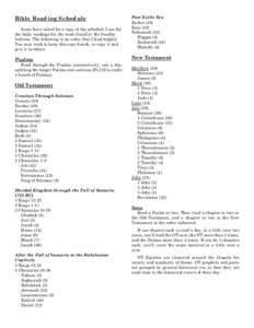 Some have asked for a copy of the schedule I use for the daily readings for the week found in the Sunday bulletin. The following is an order that I find helpful You may wish to keep this copy handy, or copy it and give i