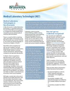 Medical Laboratory Technologist (MLT) Medical Laboratory Technologists in New Brunswick In New Brunswick, medical laboratory technology is a regulated profession.