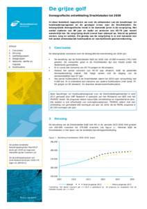 De grijze golf Demografische ontwikkeling Drechtsteden tot 2030 In deze factsheet rapporteren we over de uitkomsten van de bevolkings- en huishoudensprognose en de gevolgen ervan voor de Drechtsteden. De belangrijkste de