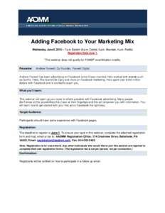 Adding Facebook to Your Marketing Mix Wednesday, June 8, p.m. Eastern (6 p.m. Central, 5 p.m. Mountain, 4 p.m. Pacific) Registration Ends June 1. *This webinar does not qualify for PDMM® recertification credit
