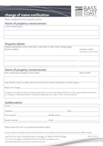 change of name notification Please complete this form using block letters Name of property owner/owners Current name/names