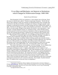 Forthcoming Journal of Evolutionary Economics, springIt was Ideas and Ideologies, not Interests or Institutions, which Changed in Northwestern Europe, Deirdre Nansen McCloskey 1