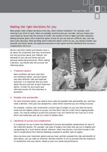 Patient First  Making the right decisions for you Most people make complex decisions every day, often without realising it. For example, each morning if you drive to work, there are probably several routes you can take, 