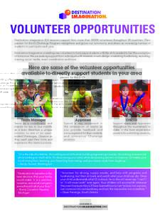 Volunteer OPPORTUNITIES Destination Imagination (DI) receives support from more than 38,000 volunteers throughout 30 countries. Their passion for the DI Challenge Program strengthens and grows our community and allows an