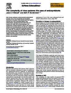 Available online at www.sciencedirect.com  The complexity of virus systems: the case of endosymbionts Jason A Metcalf1 and Seth R Bordenstein1,2 Host–microbe symbioses involving bacterial endosymbionts comprise some of