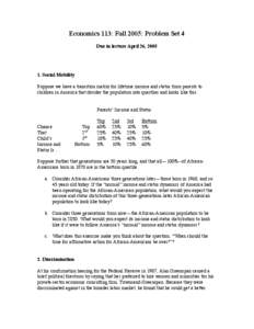 Economics 113: Fall 2005: Problem Set 4 Due in lecture April 26, [removed]Social Mobility Suppose we have a transition matrix for lifetime income and status from parents to children in America that divides the population 