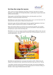 Sevi has the recipe for success After a career in accounts management, Sevi Stolica cooked up a great idea for a business. Inspired by a fussy toddler Sevi developed Baby Bistro, a quality range of organic home-made and 